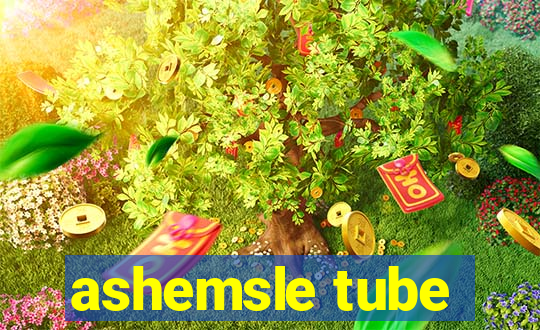 ashemsle tube
